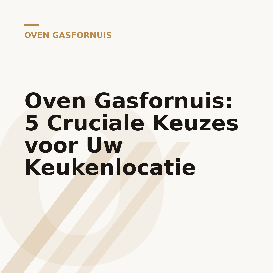 Oven Gasfornuis: 5 Cruciale Keuzes voor Uw Keukenlocatie