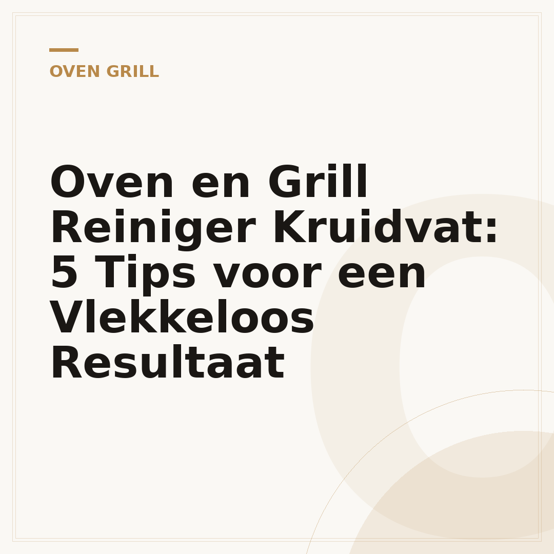 Oven en Grill Reiniger Kruidvat: 5 Tips voor een Vlekkeloos Resultaat