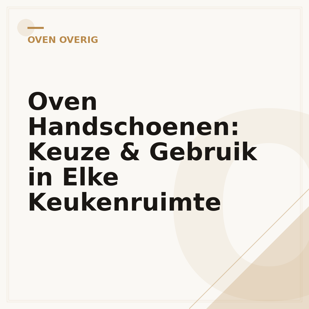 Oven Handschoenen: Keuze & Gebruik in Elke Keukenruimte