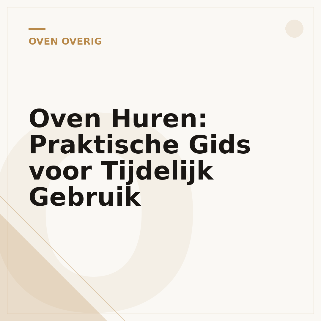 Oven Huren: Praktische Gids voor Tijdelijk Gebruik