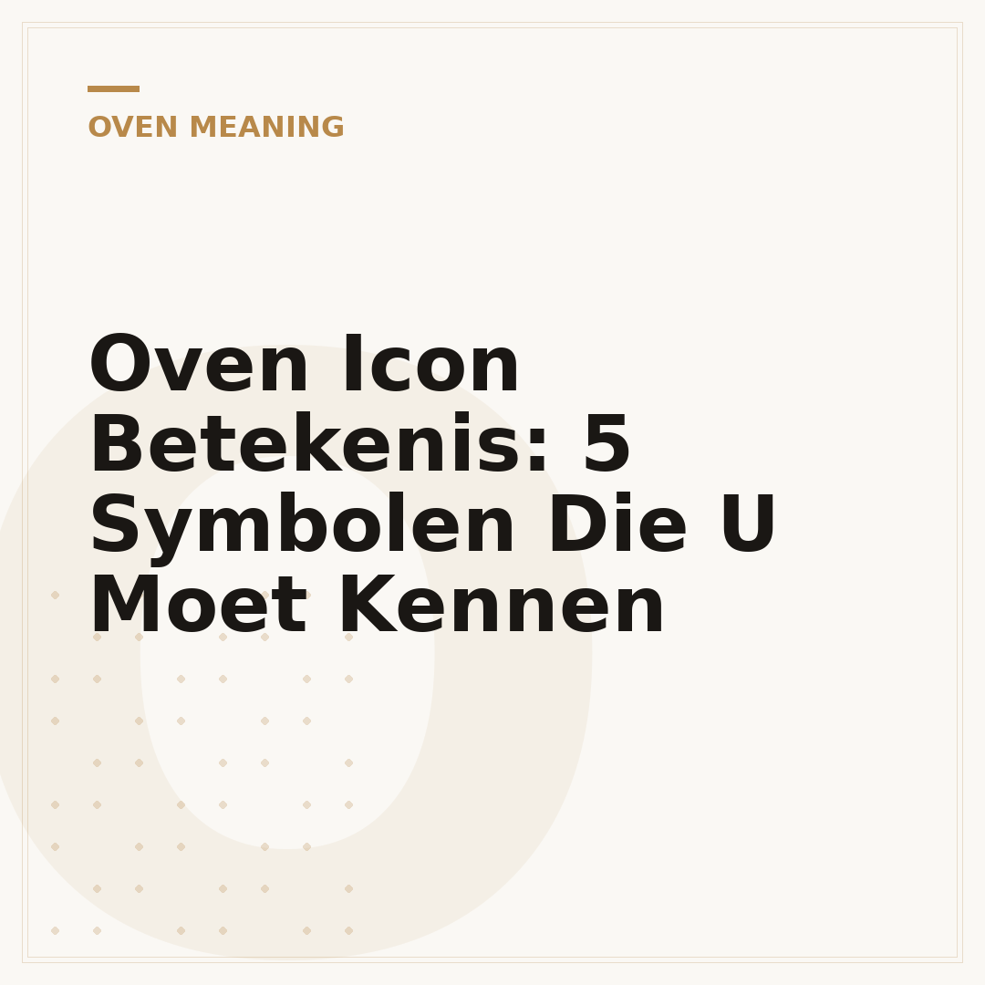Oven Icon Betekenis: 5 Symbolen Die U Moet Kennen