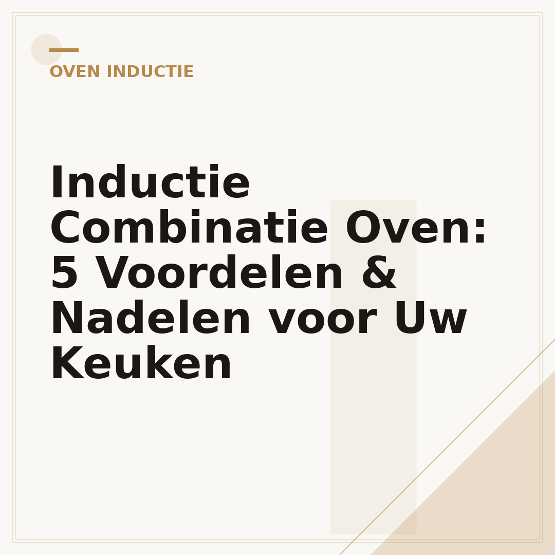 Inductie Combinatie Oven: 5 Voordelen & Nadelen voor Uw Keuken