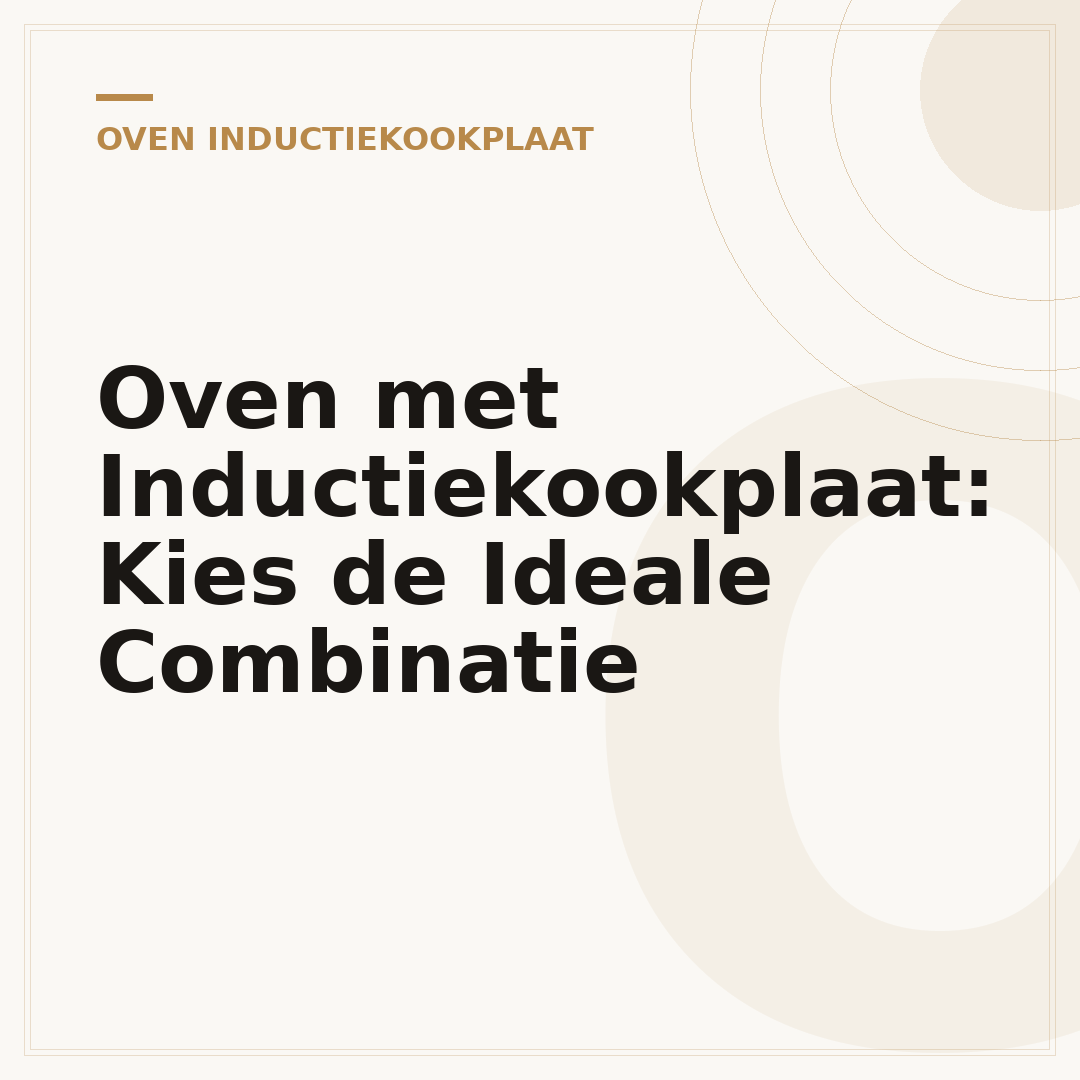 Oven met Inductiekookplaat: Kies de Ideale Combinatie