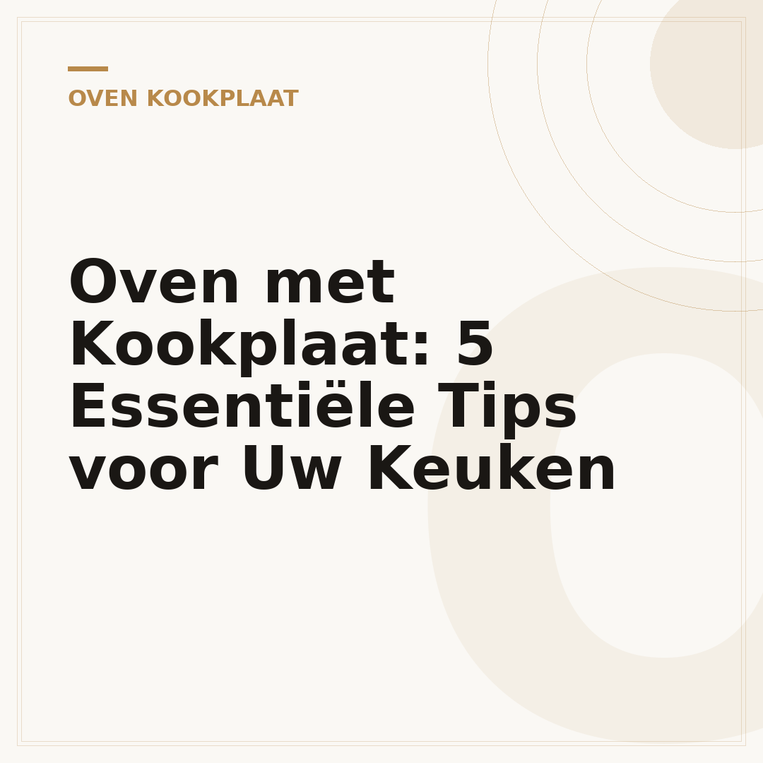 Oven met Kookplaat: 5 Essentiële Tips voor Uw Keuken