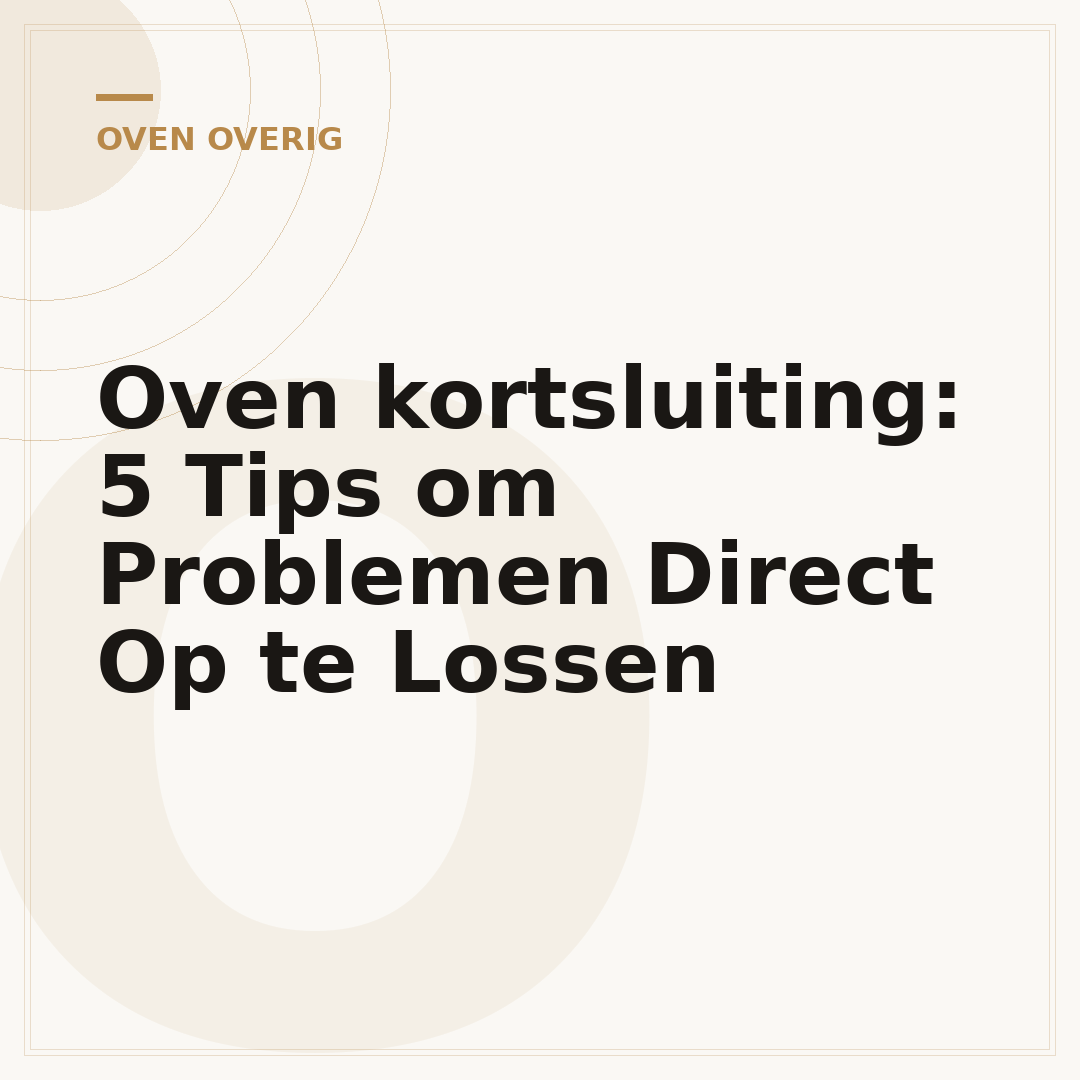 Oven kortsluiting: 5 Tips om Problemen Direct Op te Lossen
