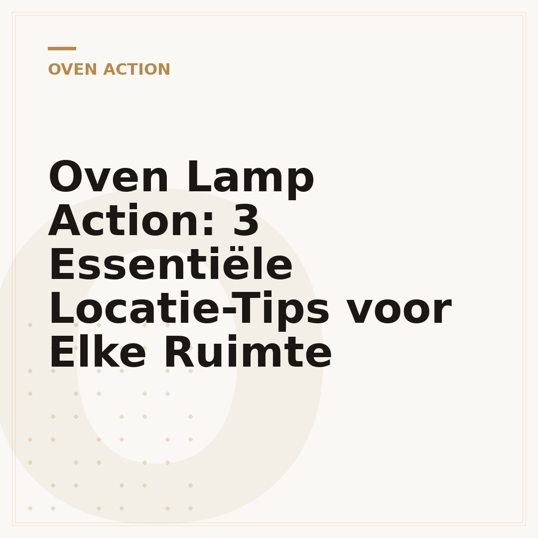 Oven Lamp Action: 3 Essentiële Locatie-Tips voor Elke Ruimte
