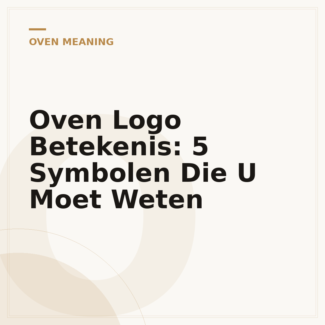Oven Logo Betekenis: 5 Symbolen Die U Moet Weten