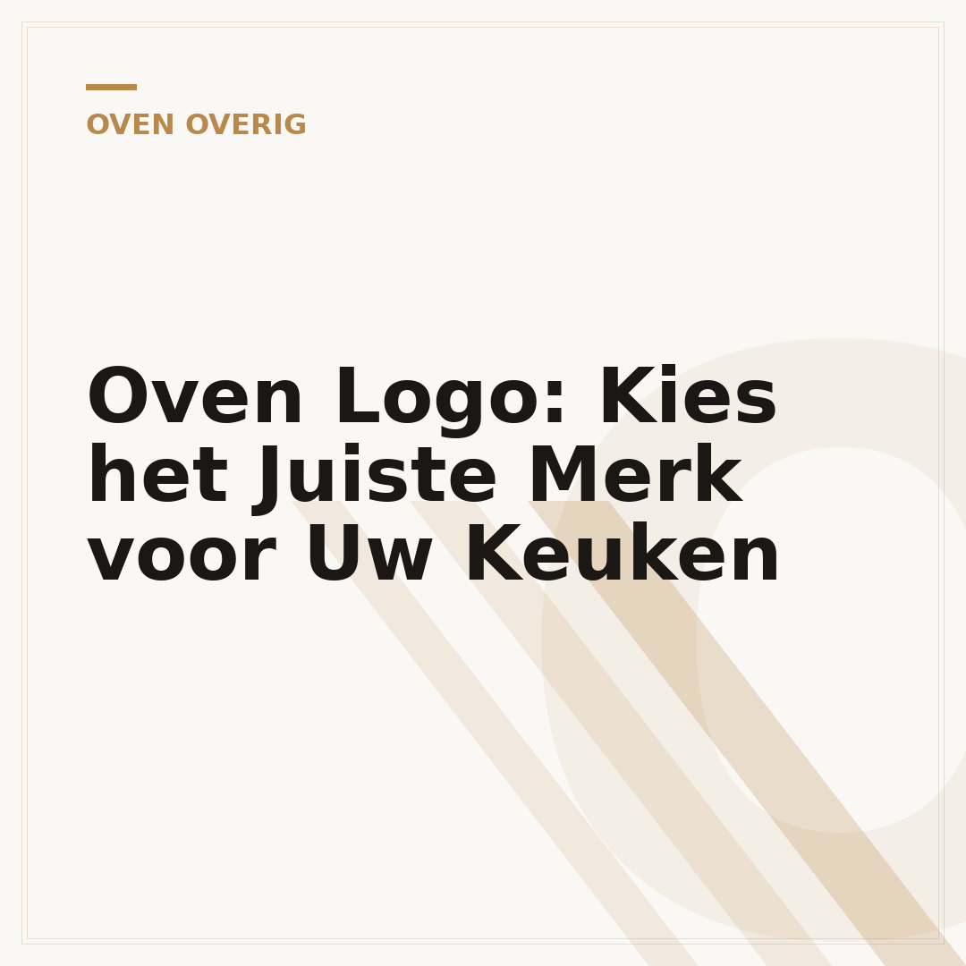 Oven Logo: Kies het Juiste Merk voor Uw Keuken