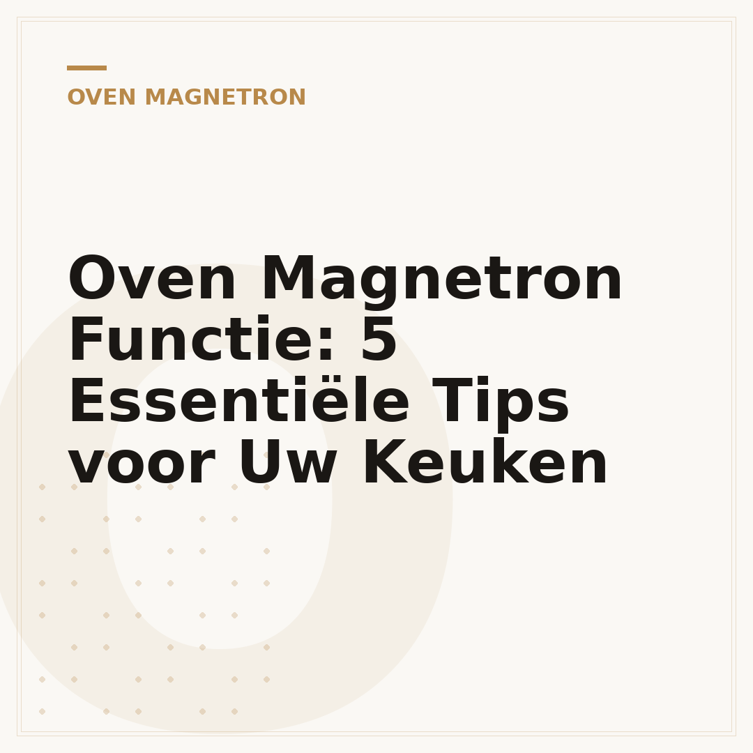 Oven Magnetron Functie: 5 Essentiële Tips voor Uw Keuken