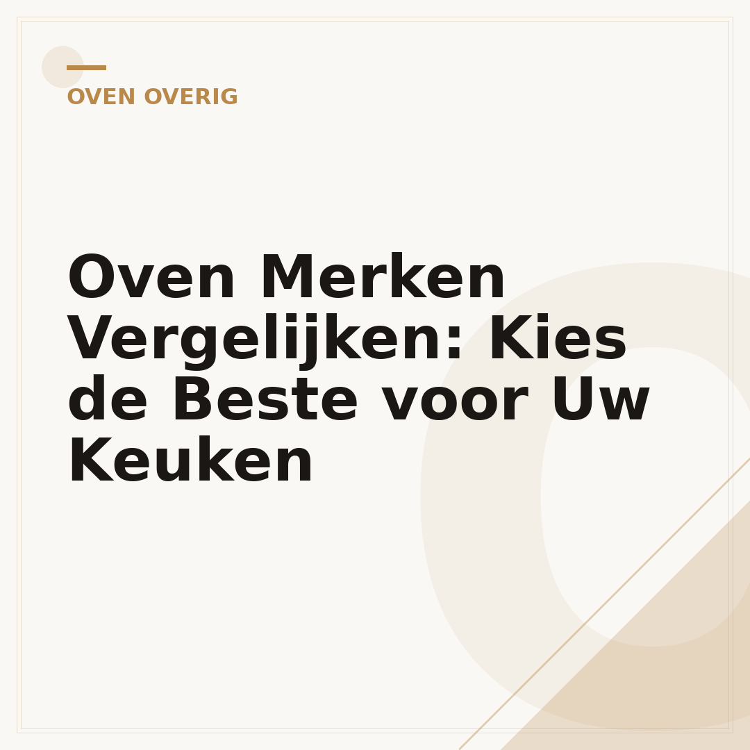 Oven Merken Vergelijken: Kies de Beste voor Uw Keuken