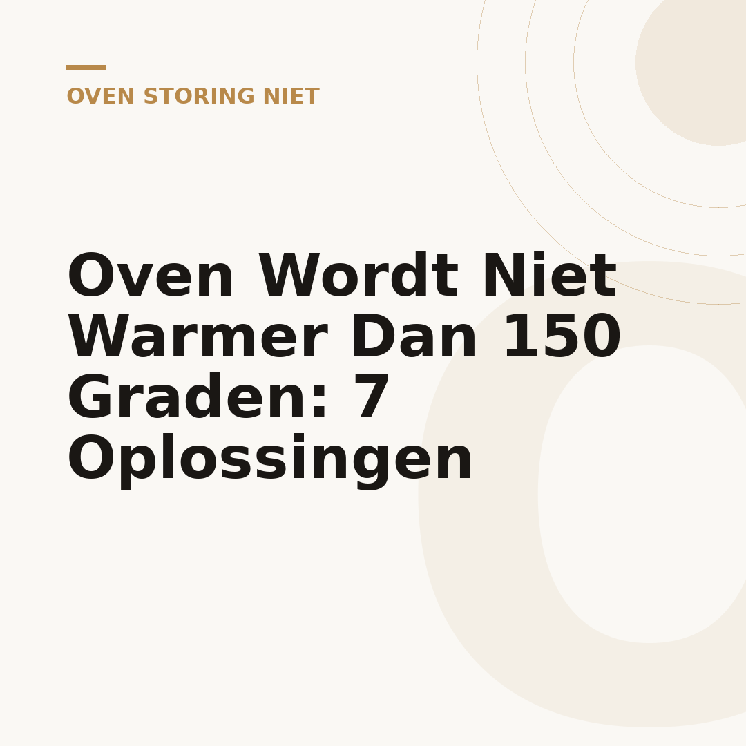 Oven Wordt Niet Warmer Dan 150 Graden: 7 Oplossingen