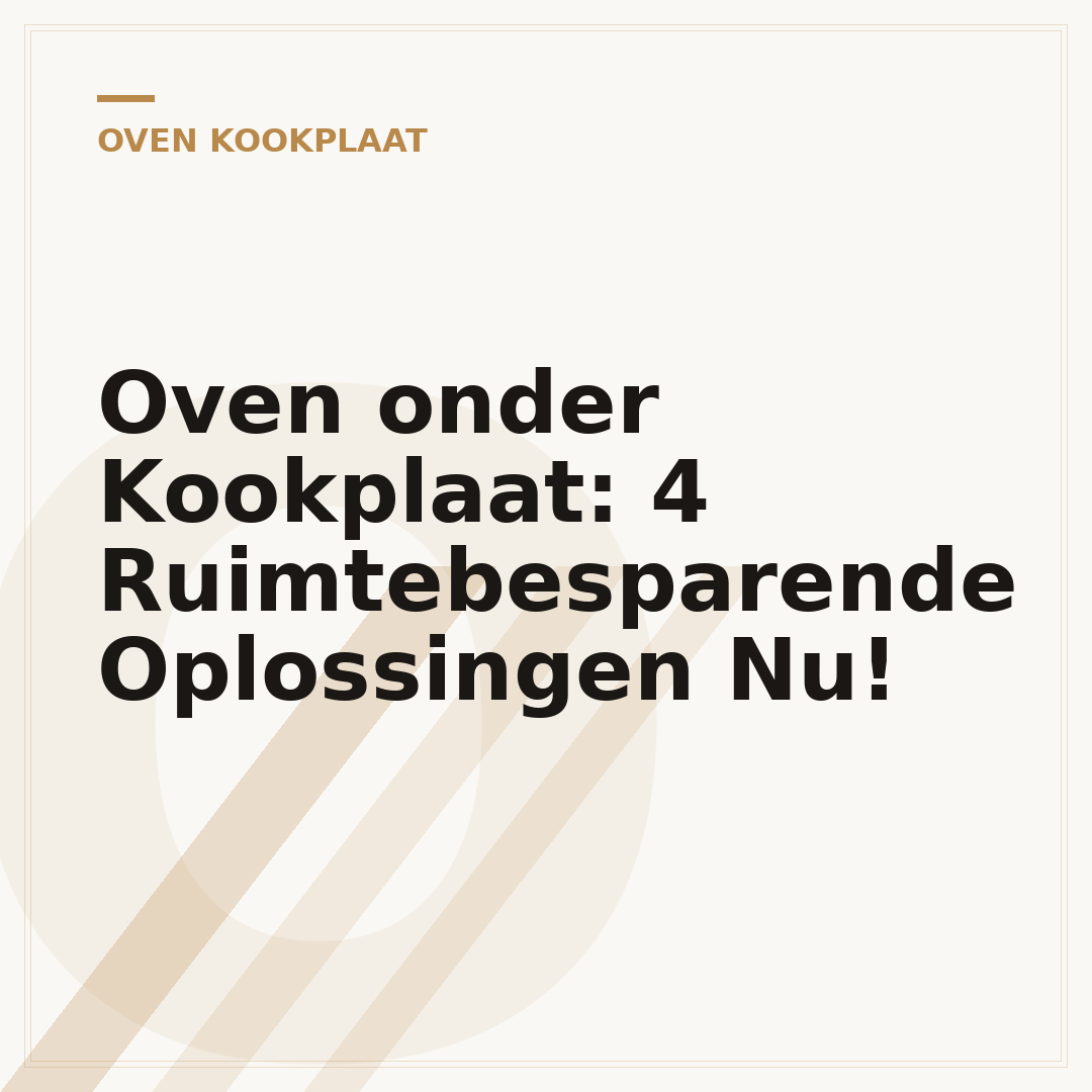 Oven onder Kookplaat: 4 Ruimtebesparende Oplossingen Nu!