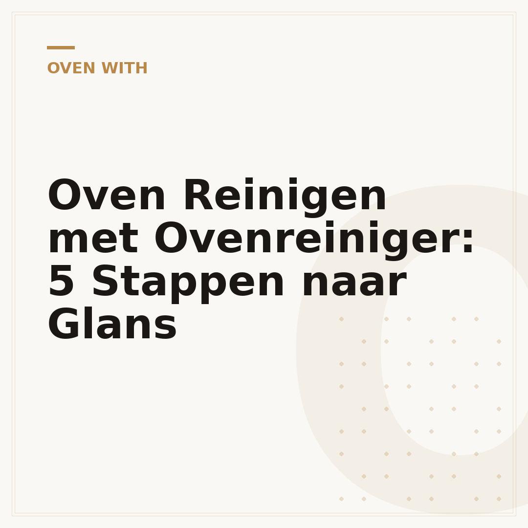 Oven Reinigen met Ovenreiniger: 5 Stappen naar Glans