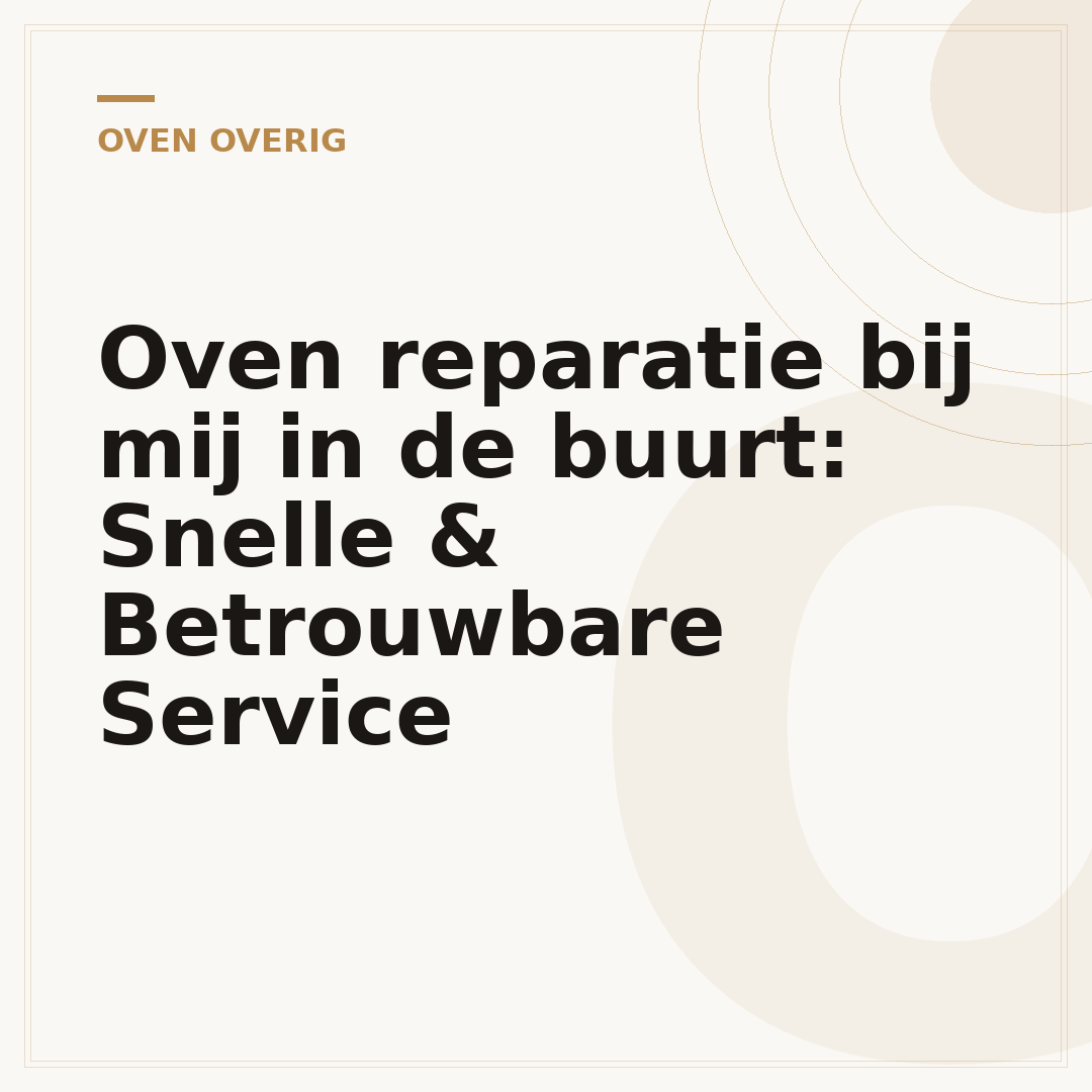Oven reparatie bij mij in de buurt: Snelle & Betrouwbare Service