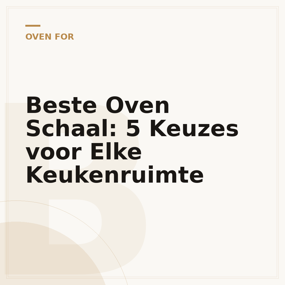 Beste Oven Schaal: 5 Keuzes voor Elke Keukenruimte