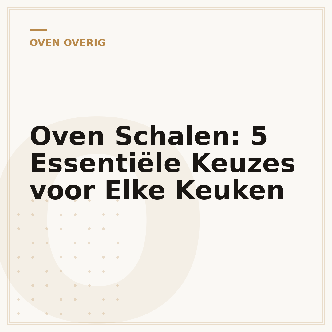 Oven Schalen: 5 Essentiële Keuzes voor Elke Keuken