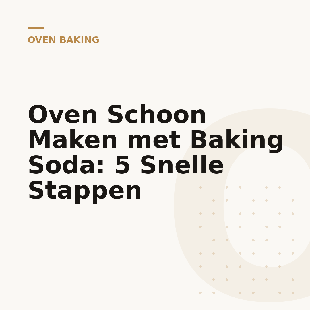 Oven Schoon Maken met Baking Soda: 5 Snelle Stappen