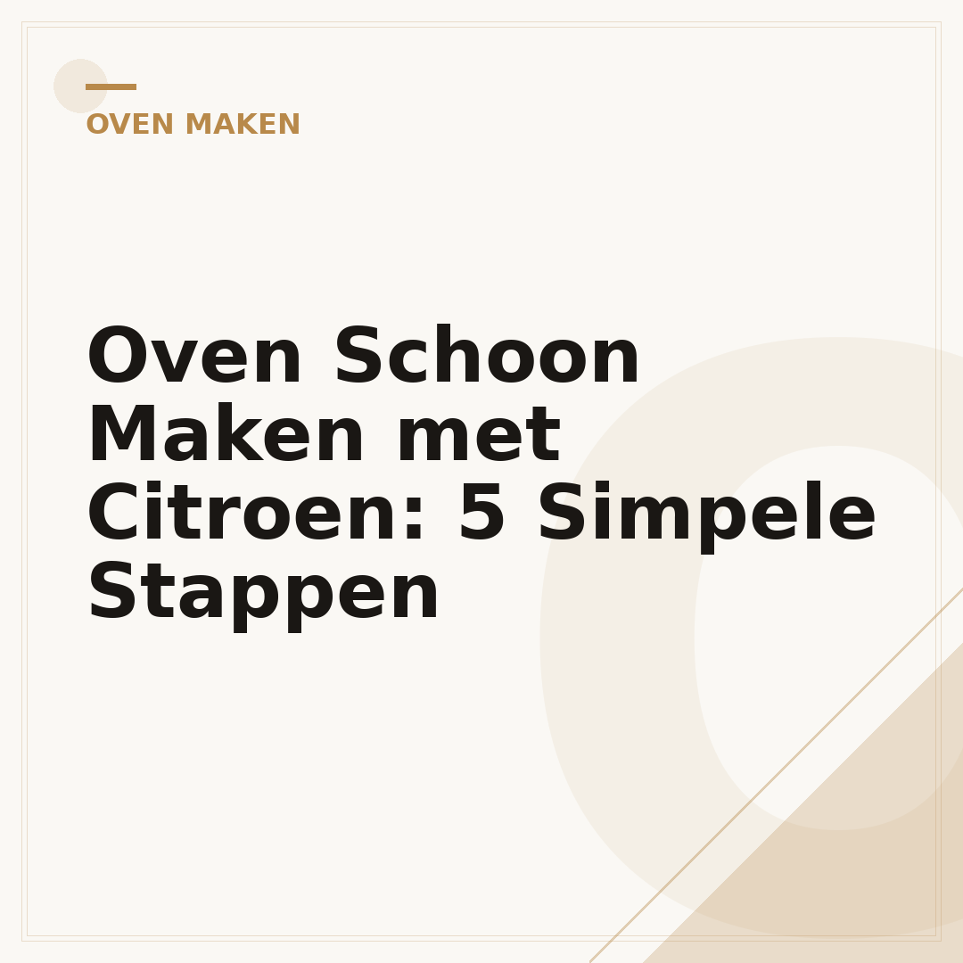 Oven Schoon Maken met Citroen: 5 Simpele Stappen