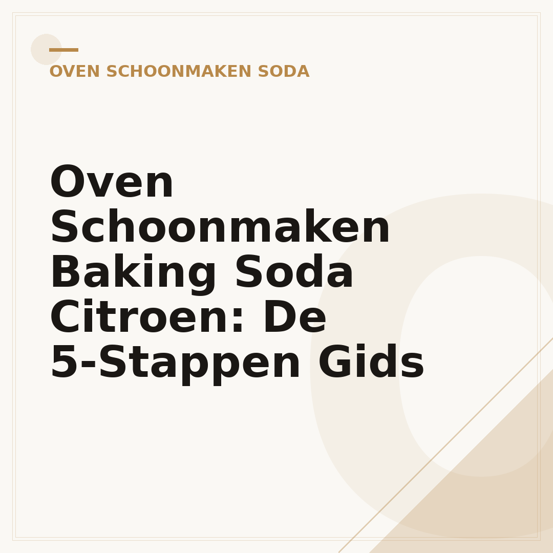 Oven Schoonmaken Baking Soda Citroen: De 5-Stappen Gids