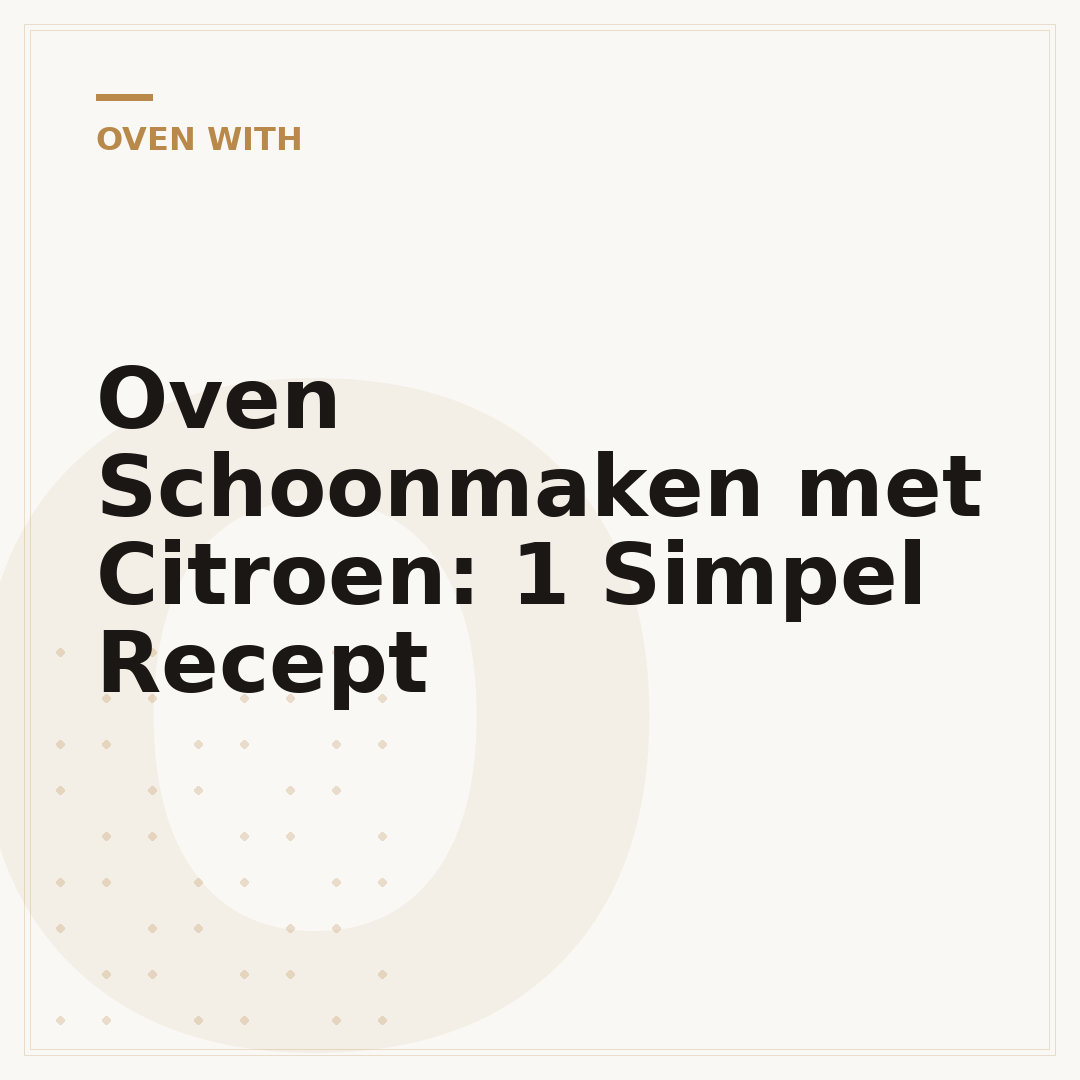 Oven Schoonmaken met Citroen: 1 Simpel Recept