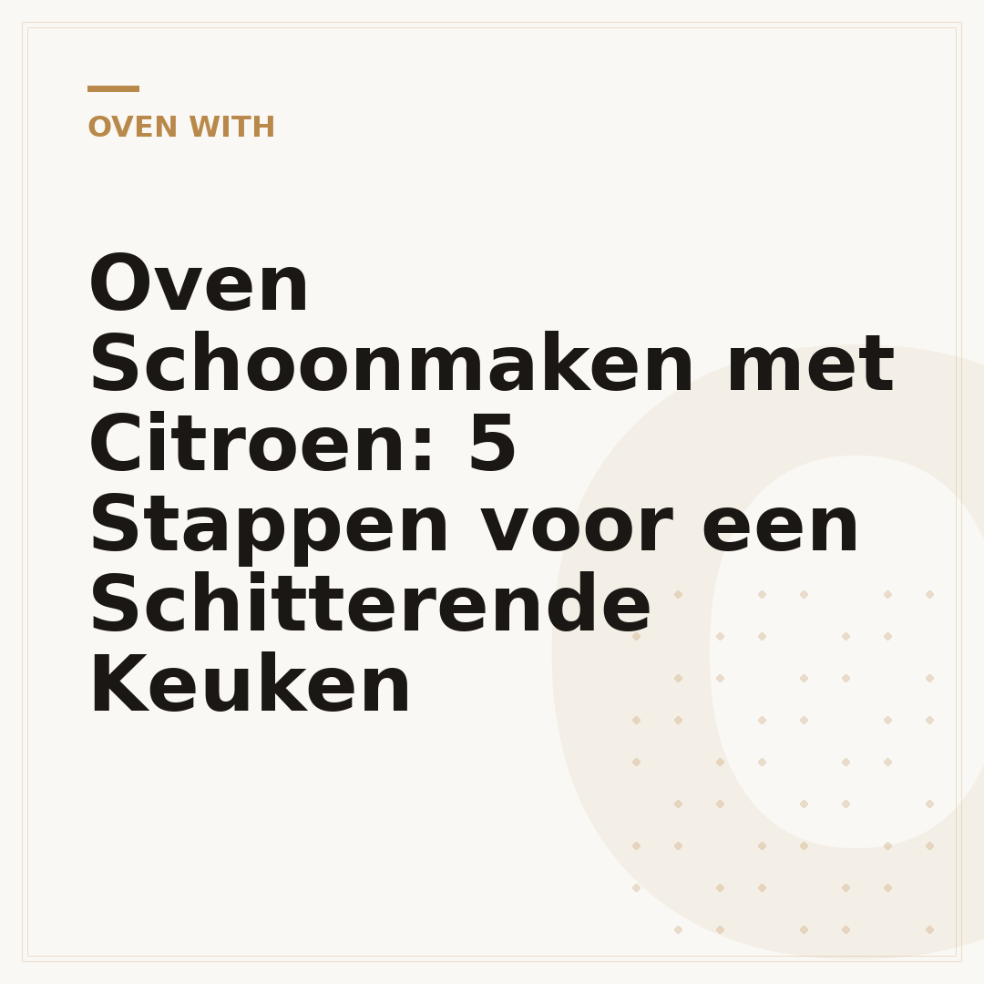 Oven Schoonmaken met Citroen: 5 Stappen voor een Schitterende Keuken
