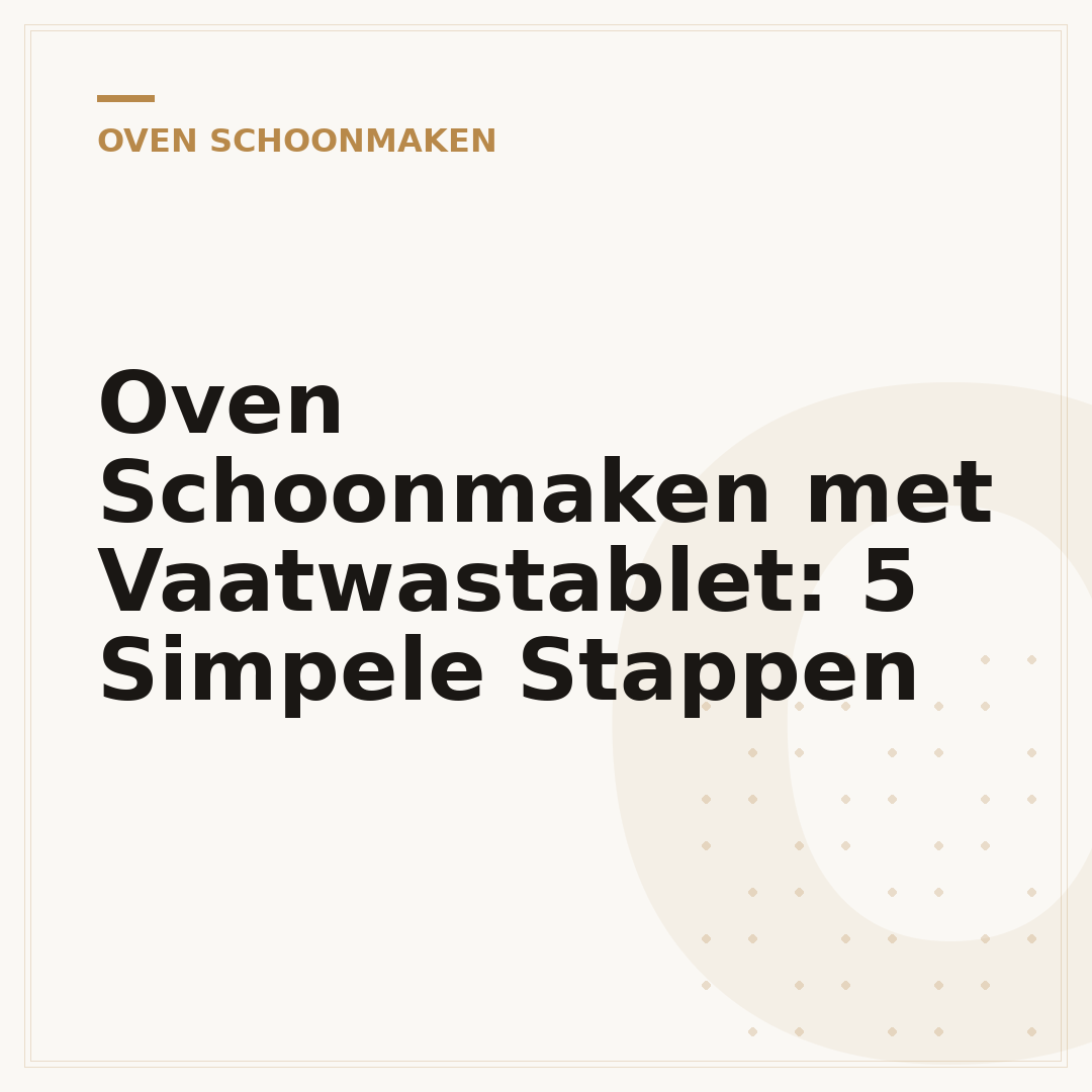 Oven Schoonmaken met Vaatwastablet: 5 Simpele Stappen