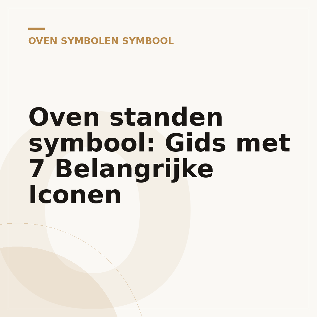 Oven standen symbool: Gids met 7 Belangrijke Iconen