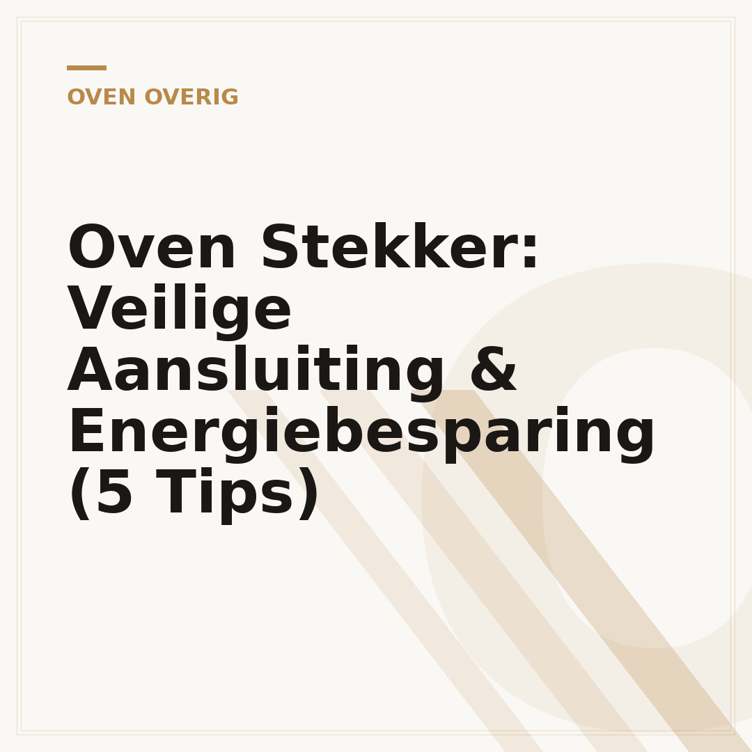 Oven Stekker: Veilige Aansluiting & Energiebesparing (5 Tips)