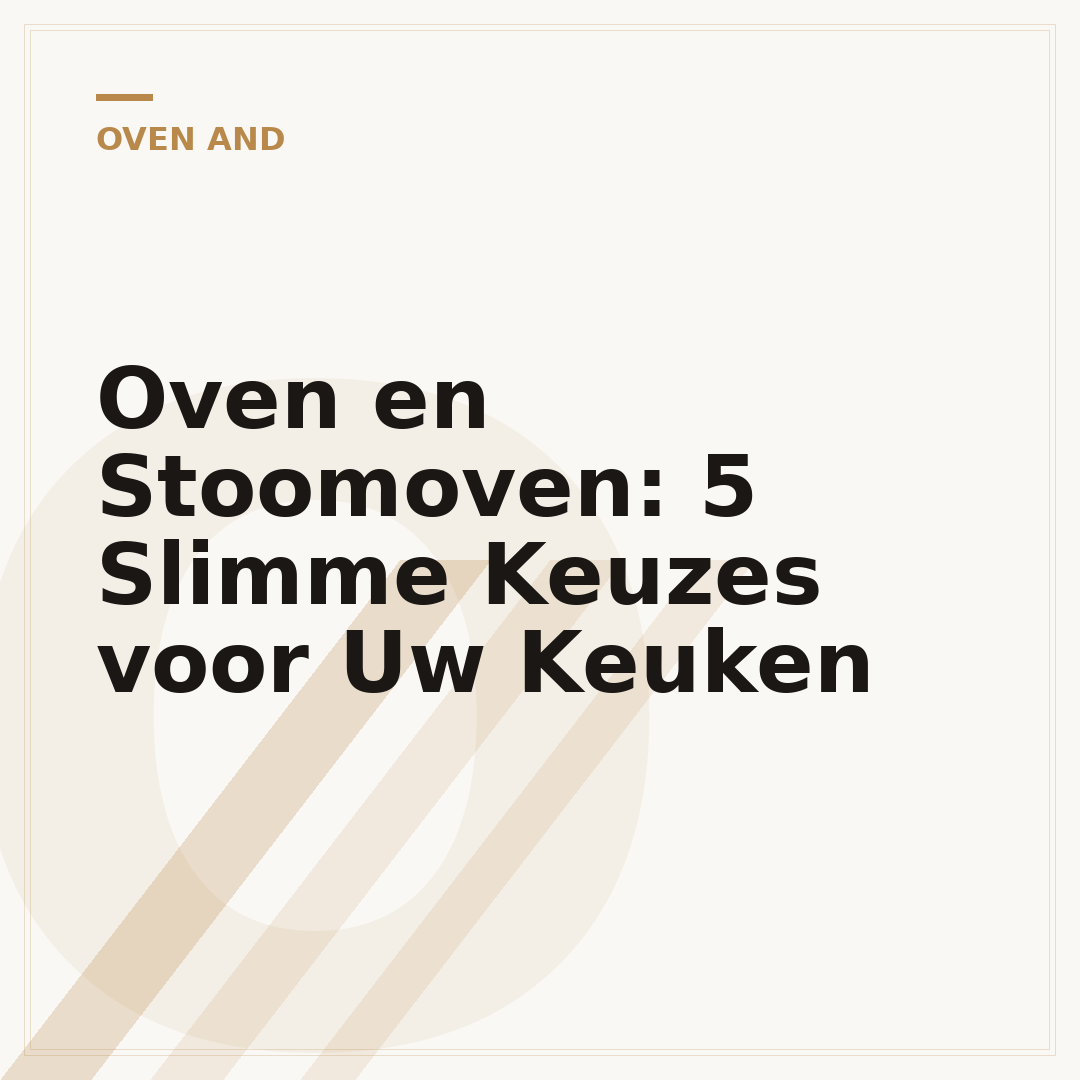 Oven en Stoomoven: 5 Slimme Keuzes voor Uw Keuken