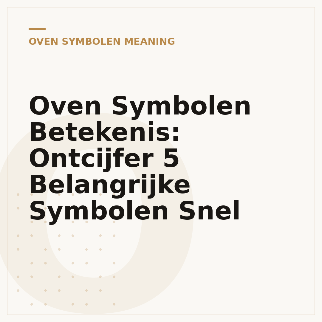 Oven Symbolen Betekenis: Ontcijfer 5 Belangrijke Symbolen Snel
