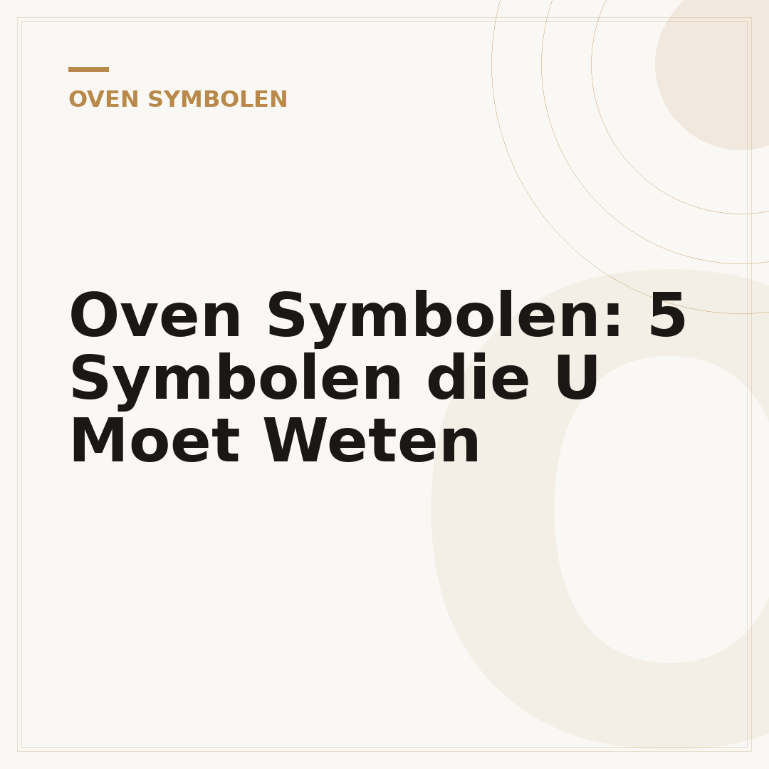 Oven Symbolen: 5 Symbolen die U Moet Weten
