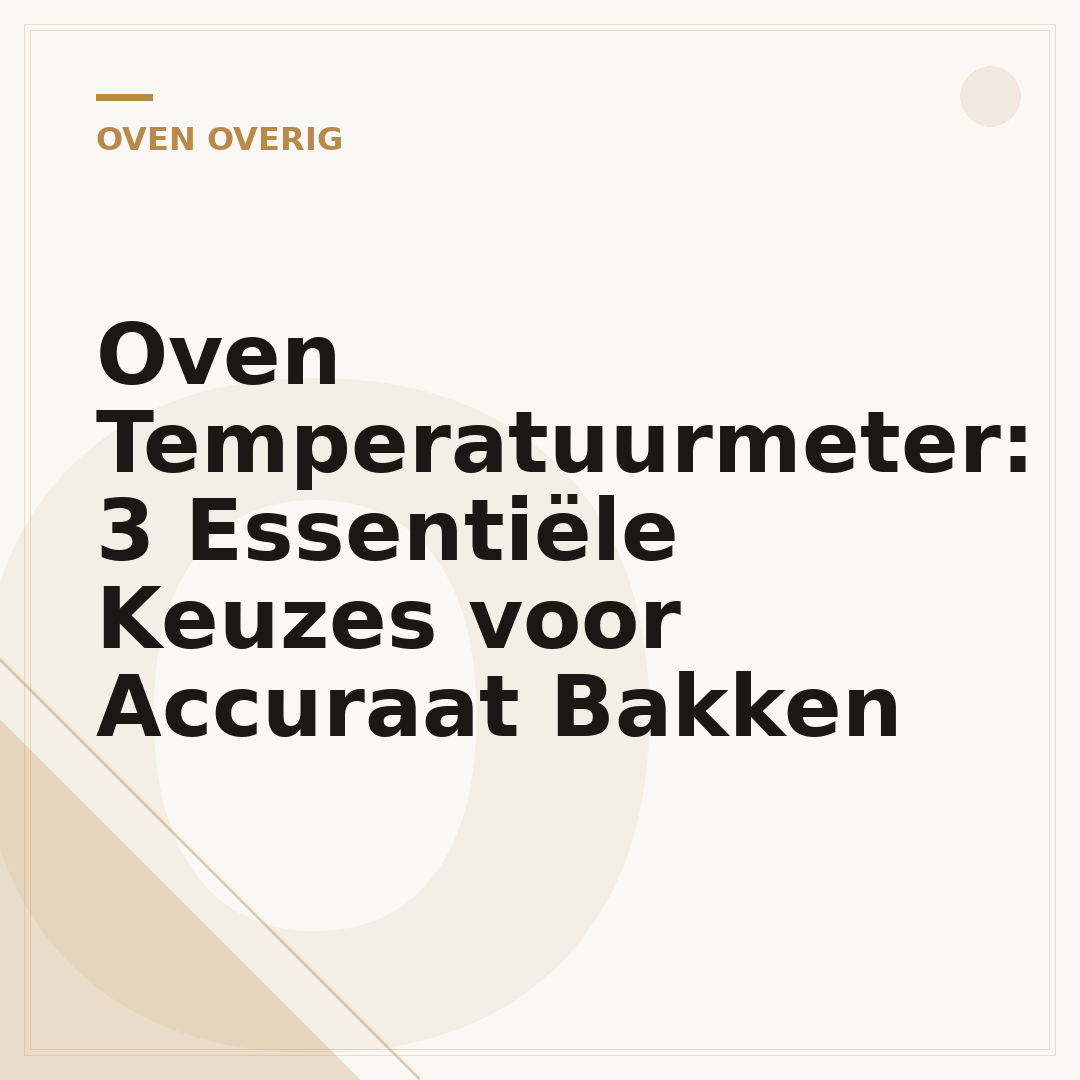 Oven Temperatuurmeter: 3 Essentiële Keuzes voor Accuraat Bakken