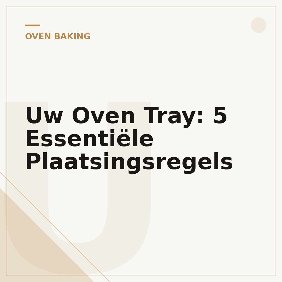 Uw Oven Tray: 5 Essentiële Plaatsingsregels