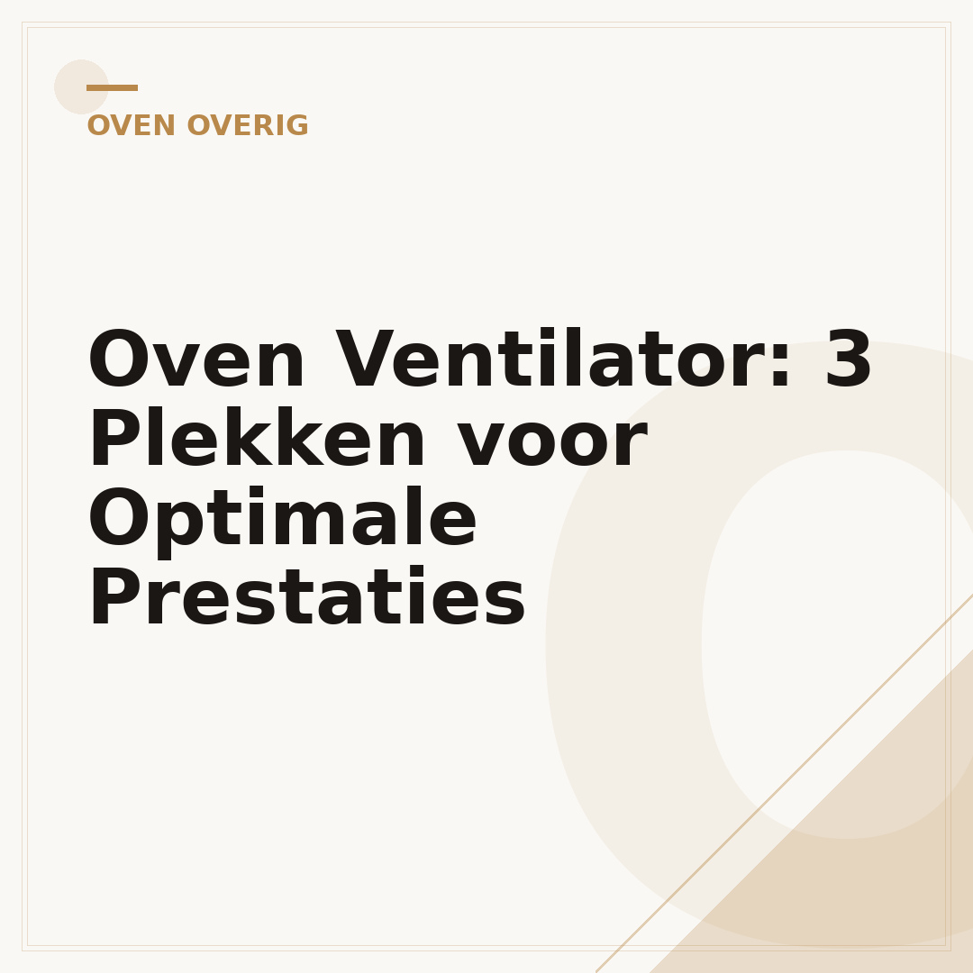 Oven Ventilator: 3 Plekken voor Optimale Prestaties