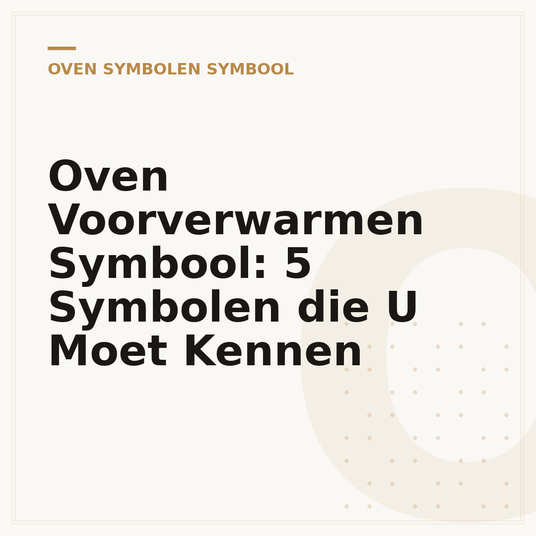 Oven Voorverwarmen Symbool: 5 Symbolen die U Moet Kennen