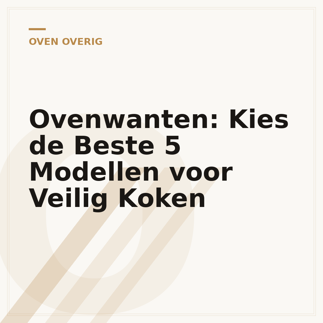 Ovenwanten: Kies de Beste 5 Modellen voor Veilig Koken