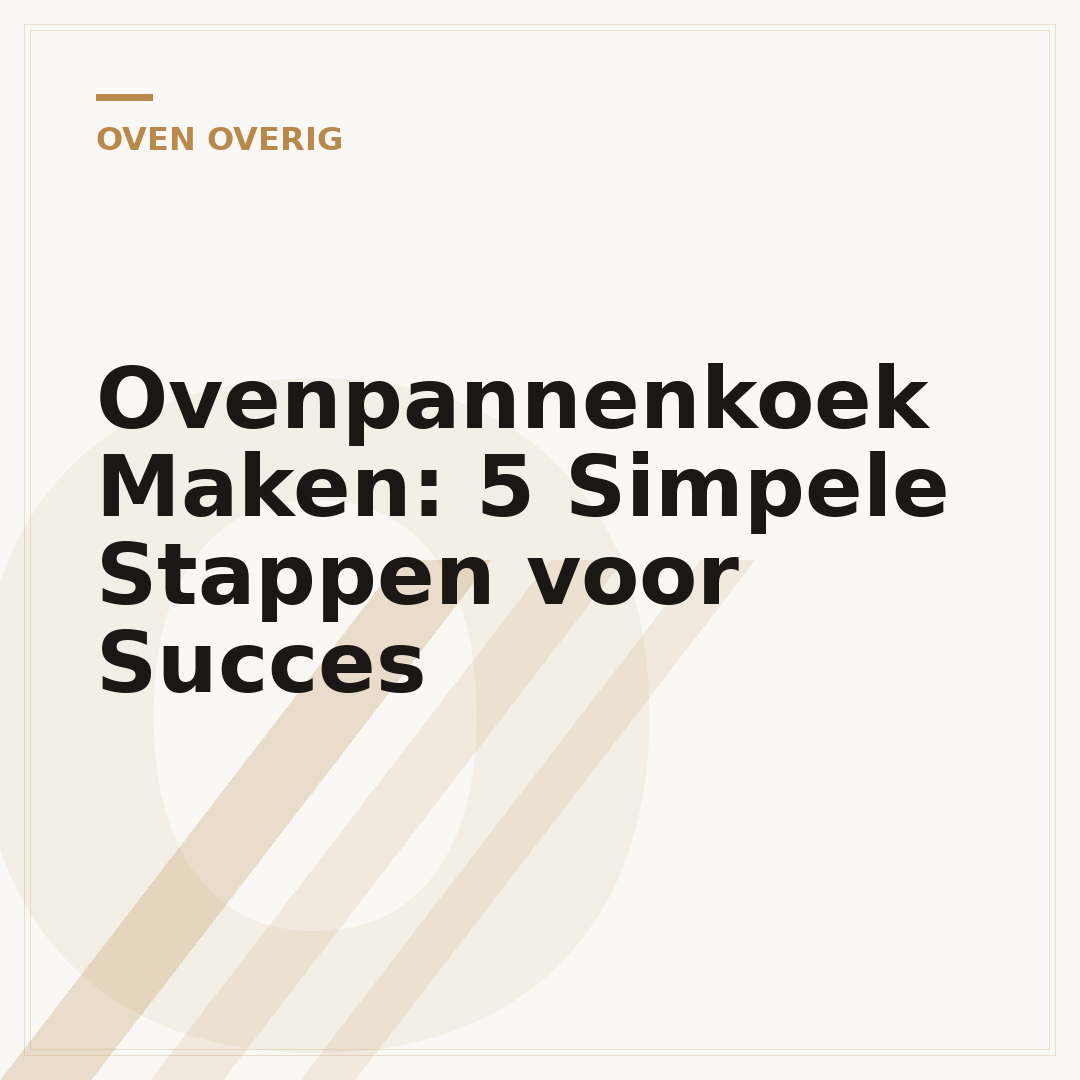 Ovenpannenkoek Maken: 5 Simpele Stappen voor Succes