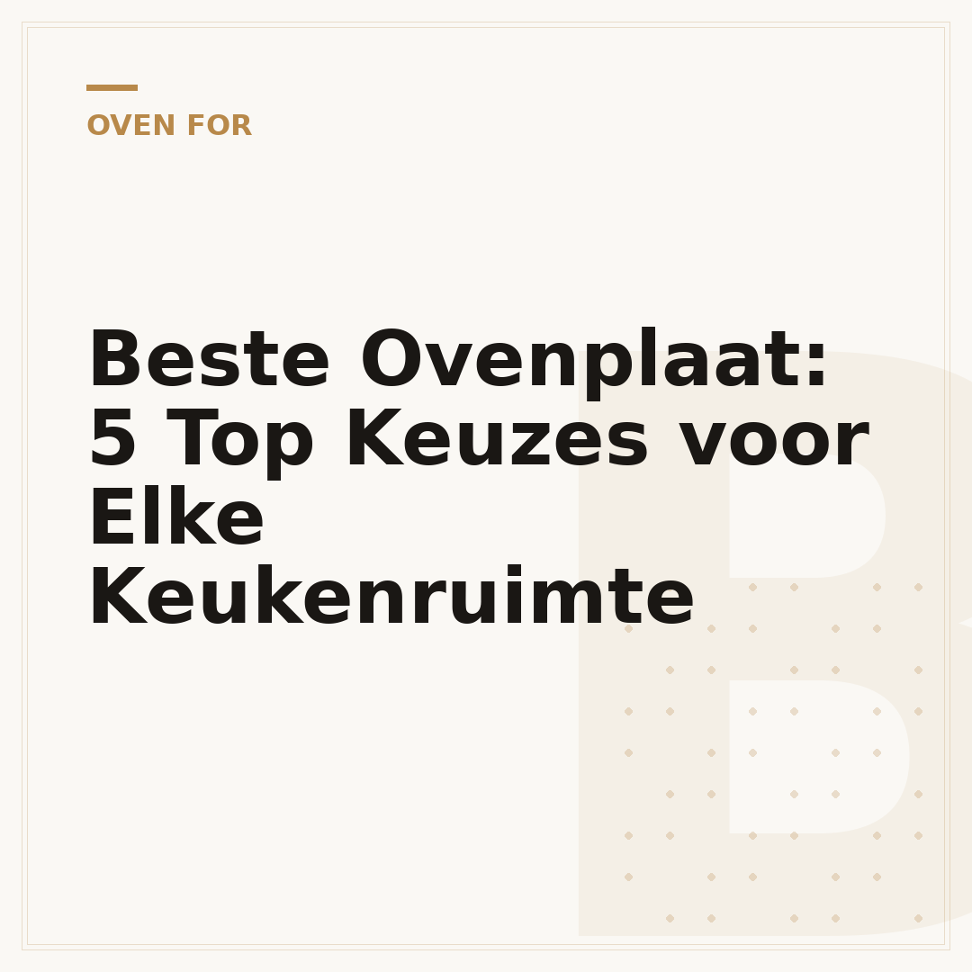 Beste Ovenplaat: 5 Top Keuzes voor Elke Keukenruimte