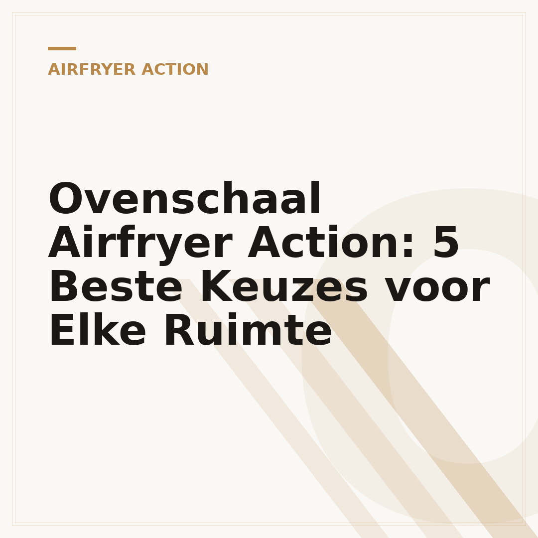 Ovenschaal Airfryer Action: 5 Beste Keuzes voor Elke Ruimte