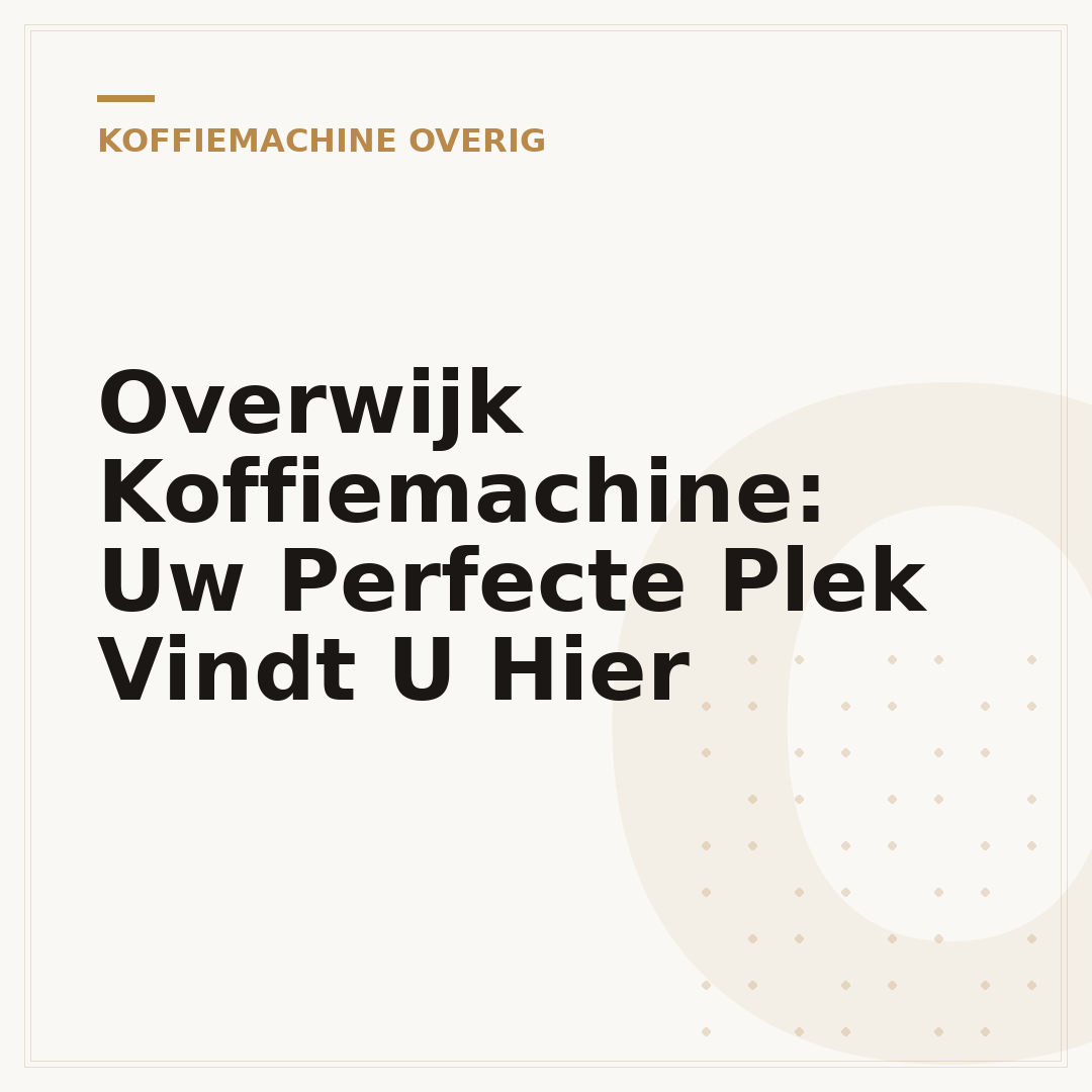 Overwijk Koffiemachine: Uw Perfecte Plek Vindt U Hier