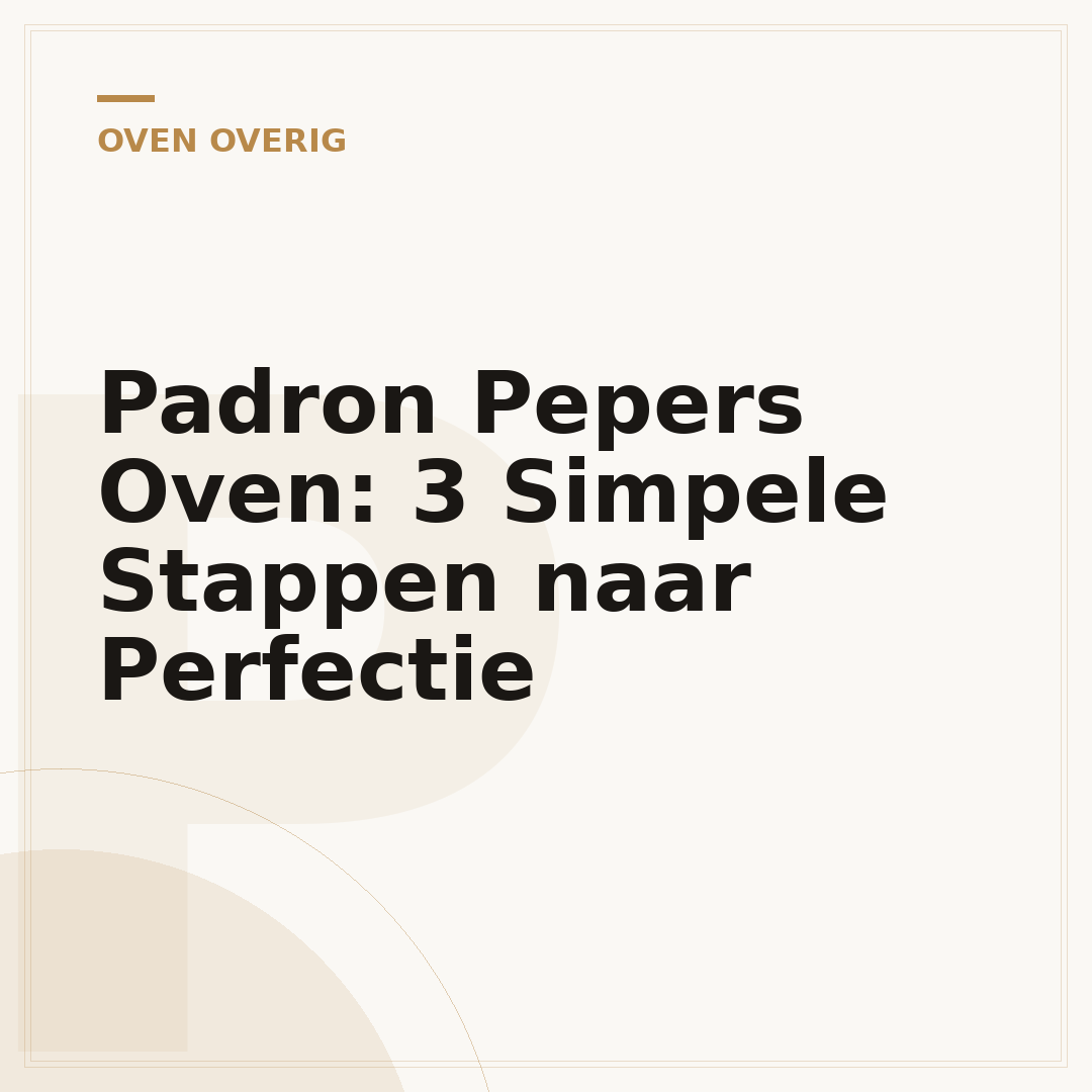 Padron Pepers Oven: 3 Simpele Stappen naar Perfectie
