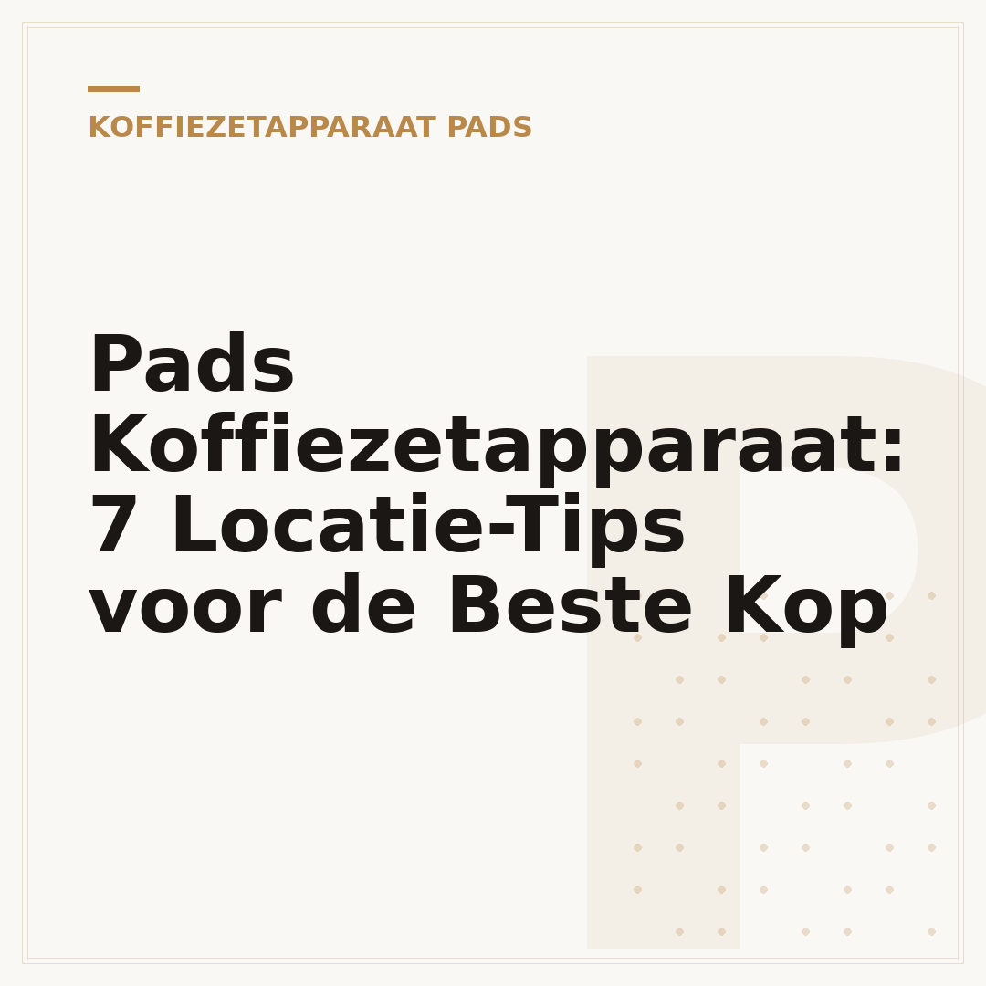 Pads Koffiezetapparaat: 7 Locatie-Tips voor de Beste Kop