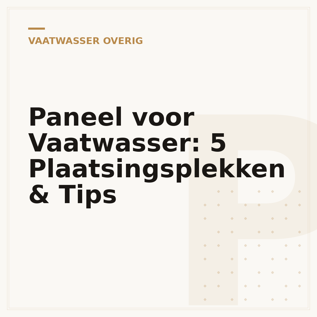 Paneel voor Vaatwasser: 5 Plaatsingsplekken & Tips