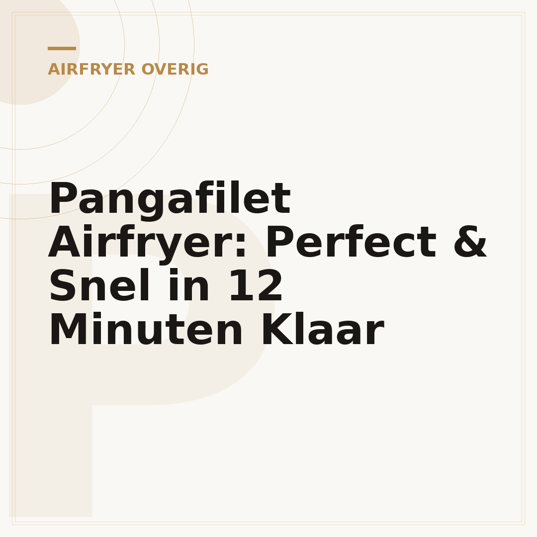 Pangafilet Airfryer: Perfect & Snel in 12 Minuten Klaar