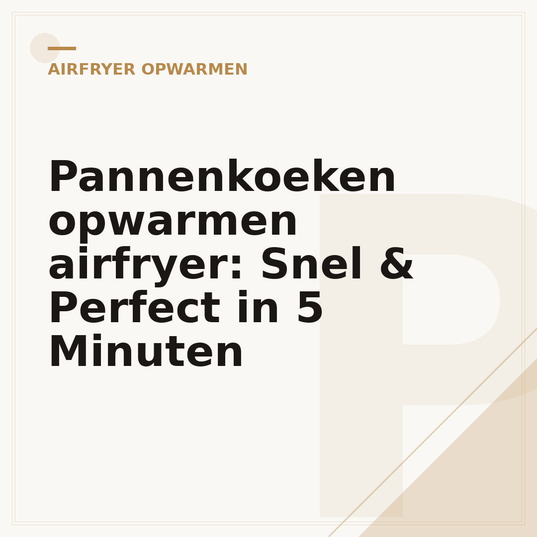 Pannenkoeken opwarmen airfryer: Snel & Perfect in 5 Minuten
