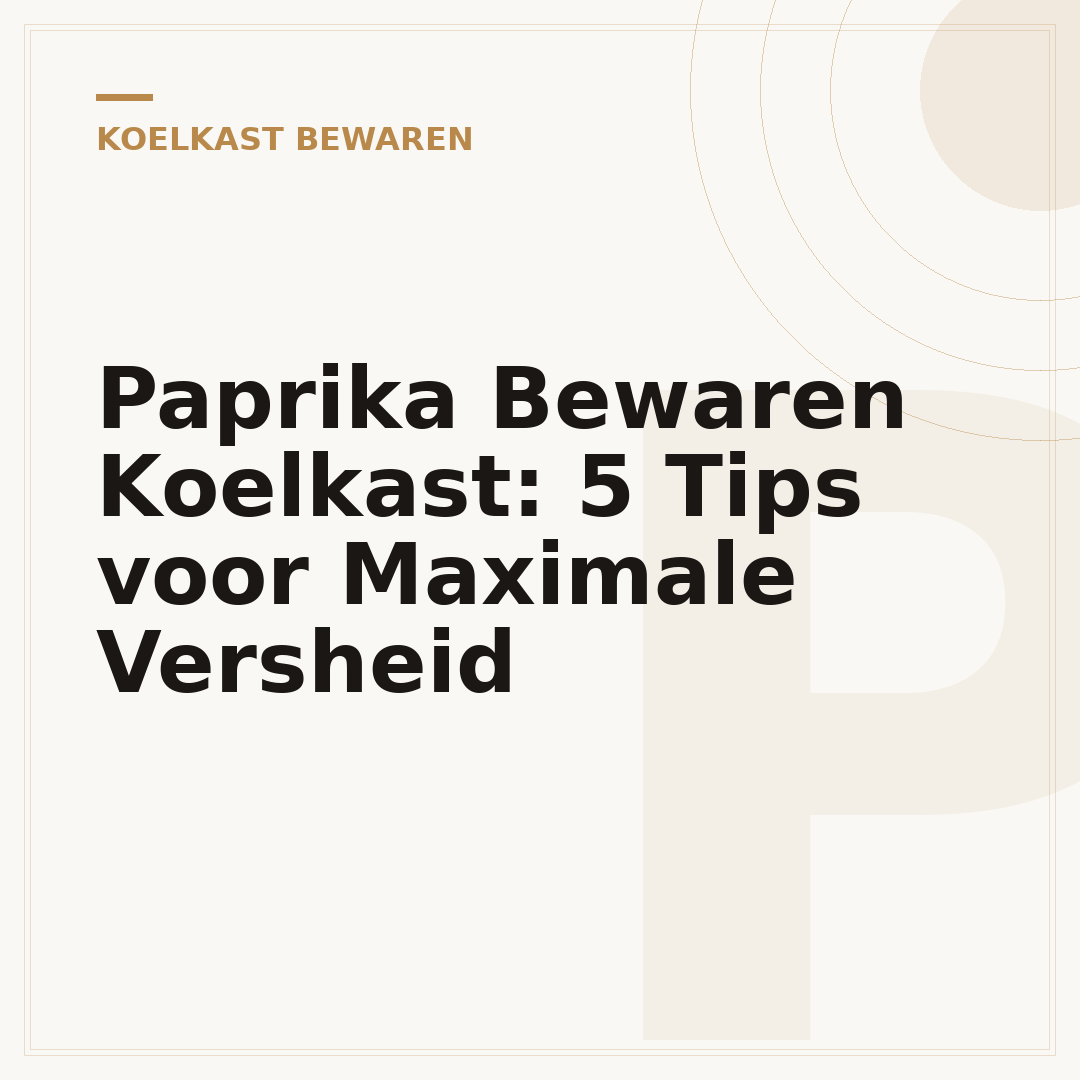Paprika Bewaren Koelkast: 5 Tips voor Maximale Versheid