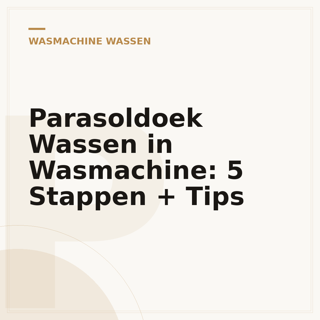 Parasoldoek Wassen in Wasmachine: 5 Stappen + Tips