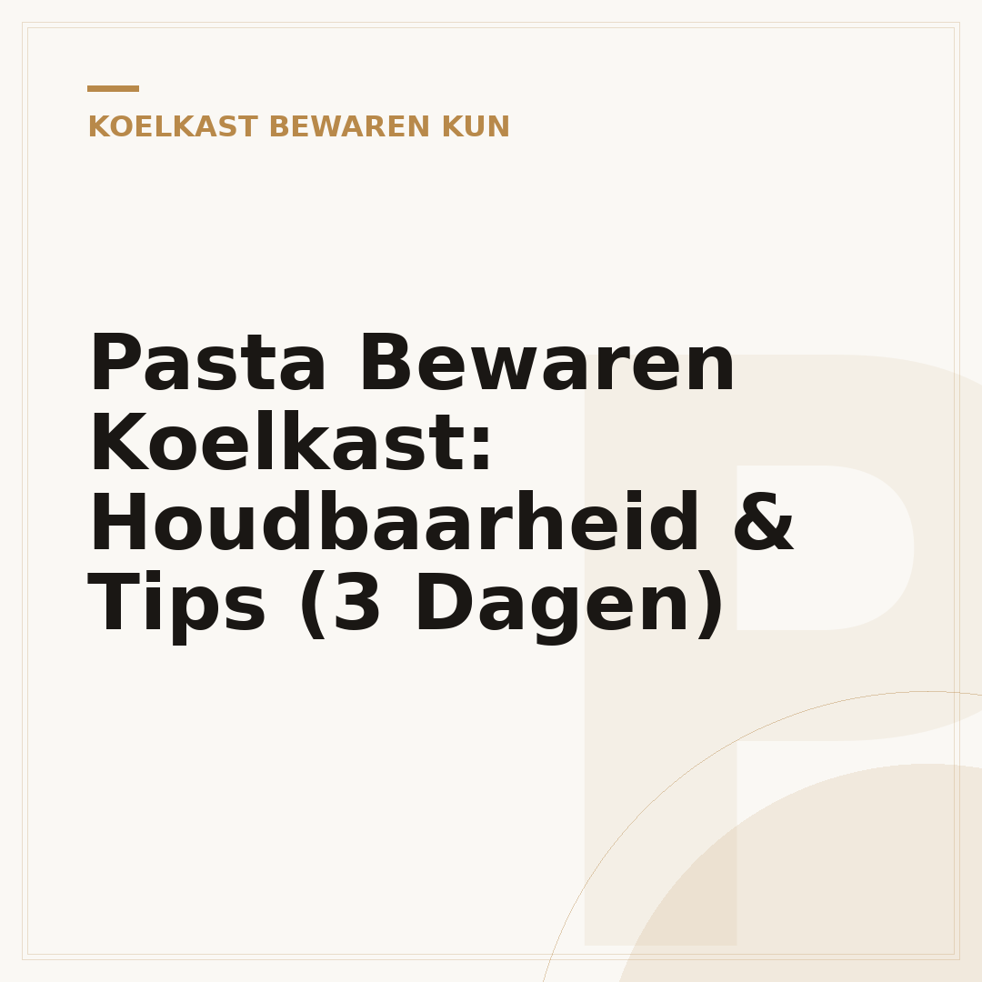 Pasta Bewaren Koelkast: Houdbaarheid & Tips (3 Dagen)