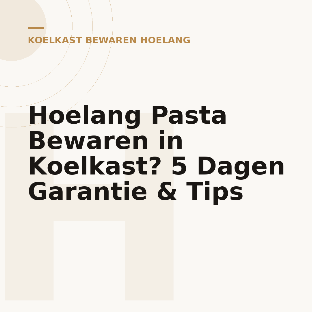 Hoelang Pasta Bewaren in Koelkast? 5 Dagen Garantie & Tips