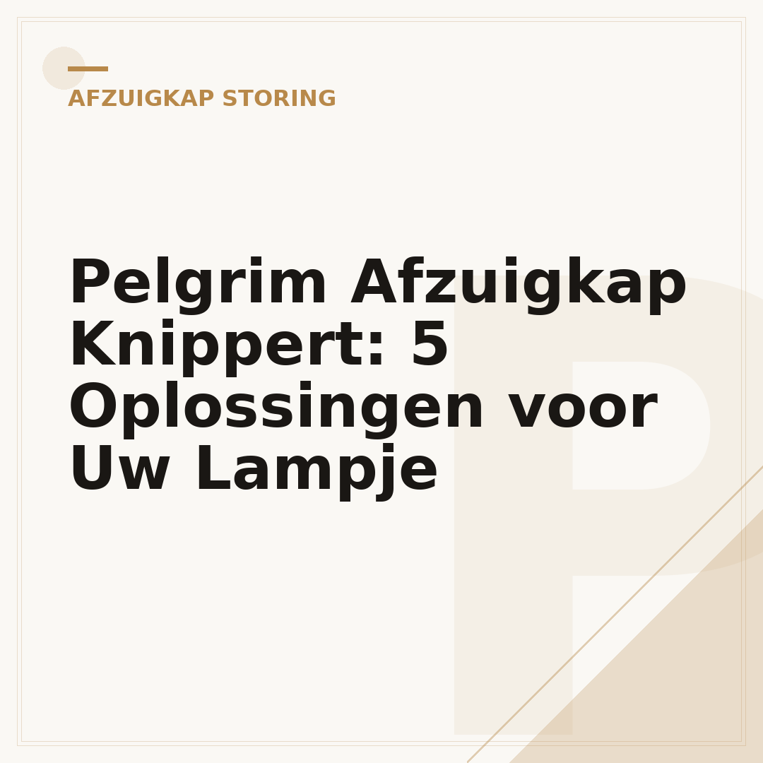 Pelgrim Afzuigkap Knippert: 5 Oplossingen voor Uw Lampje